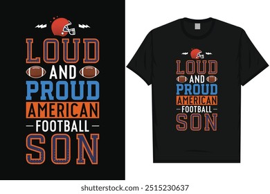 Loud and proud American football son rugby playing typography graphics tshirt design