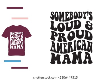 loud and proud American mama t shirt design
