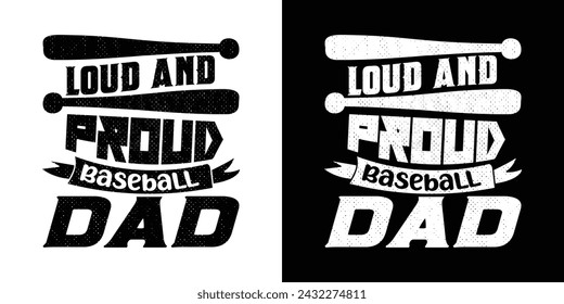 Loud and Proud Baseball Dad typography t shirt design. Baseball typography t shirt design. sports vector t shirt, tournaments, logo, banner, poster, cover, black and white