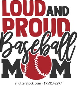 Loud And Proud Baseball Mom - Baseball design