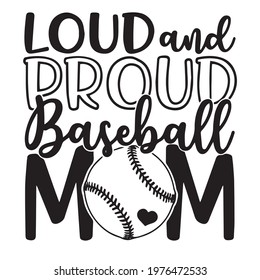 loud and proud baseball mom logo, positive inspirational motivation quote typography, lettering design