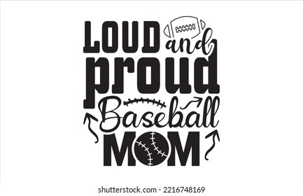 Loud and proud baseball mom SVG,  baseball svg, baseball shirt, softball svg, softball mom life, Baseball svg bundle, Files for Cutting Typography Circuit and Silhouette, digital download Dxf, png svg