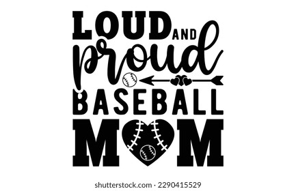 Loud and proud baseball mom svg, baseball svg, Baseball Mom SVG Design, softball, softball mom life, Baseball svg bundle, Files for Cutting Typography Circuit and Silhouette, Mom Life svg