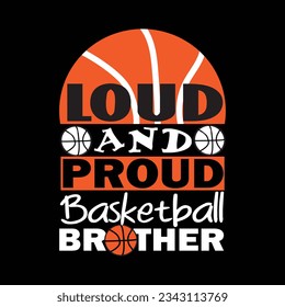 Loud and proud basketball brother T shirt design graphic