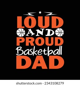 Loud and proud basketball dad T shirt design graphic