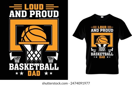 Loud and Proud Basketball Dad - Basketball t shirt design Template .Can be used for printable souvenirs ( t-shirt, magnet, mug, cup).