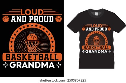 Loud and proud basketball grandma, Basketball typography vector t-shirt design. Basketball t-shirt design with motivational quote. T shirt design template, vector design and any print, clothes, poster