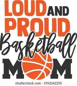 Loud And Proud Basketball Mom - Diseño de baloncesto