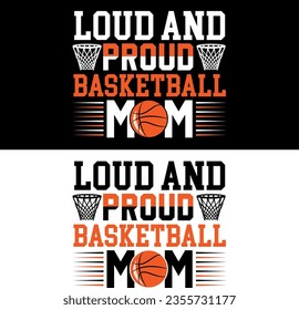 Loud and proud basketball mom. Basketball T-shirt Design.