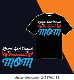 Loud And Proud Basketball Mom T-shirt Design. Vector Illustration