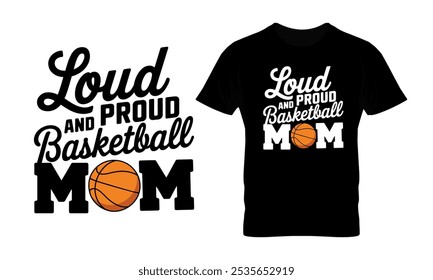 Alto e orgulhoso basquete mãe tipografia t-shirt design