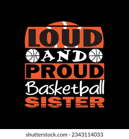 Loud and proud basketball sister T shirt design graphic svg