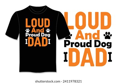 Loud And Proud Dog Dad T Shirt Design