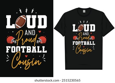 Loud and proud football cousin American football rugby playing typography graphics tshirt design