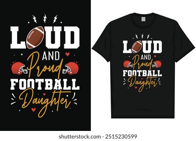 Loud and proud football daughter American football rugby playing typography graphics tshirt design