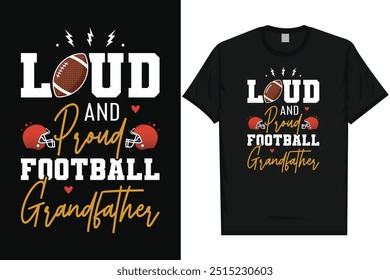 Loud and proud football grandfather American football rugby playing typography graphics tshirt design