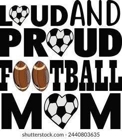 Loud And Proud Football Mom , American Football Design