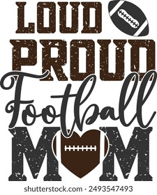 Loud And Proud Football Mom, Football Cut Files, Football Season