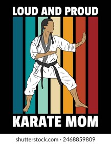 Loud and Proud Karate Mom. karate t shirt design. karate lover.