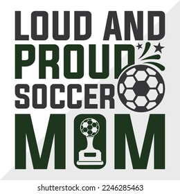 Loud And Proud Soccer Mom SVG Printable Vector Illustration