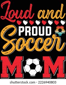 Loud and Proud Soccer Mom T-Shirt design.