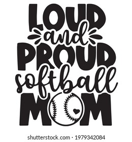 loud and proud softball mom logo inspirational positive quotes, motivational, typography, lettering design