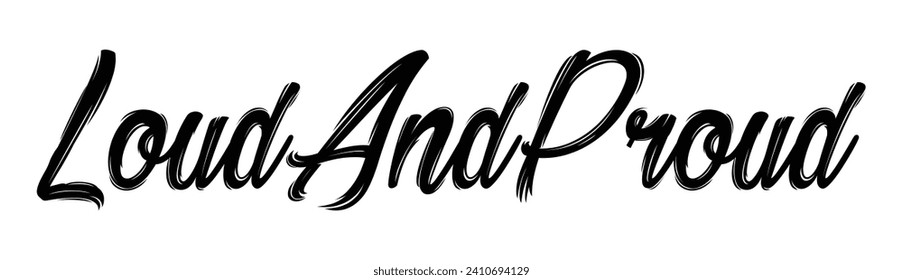 loud and proud text on white background.