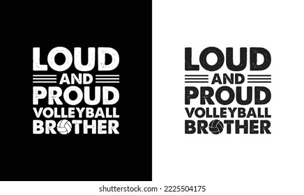 Loud And Proud Volleyball Brother Volleyball Quote T shirt design, typography