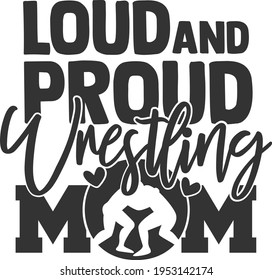 Loud And Proud Wrestling Mom - Wrestling Design