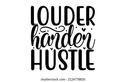 Louder harder hustle - Vector vintage motivation and inspiration poster with birds. Good for T-shirt print, greeting card, poster, label, a mug, and gift design.