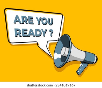 Loudspeaker or megaphone with speech bubble announces YOU ARE READY. Social media marketing concept. Announcement for marketing. Vector illustration on yellow background