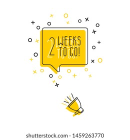 loudspeaker and phrase '2 WEEKS TO GO!' in yellow speech bubble on white background. flat line vector illustration. modern banner and poster business, marketing, advertising concept template. eps 10