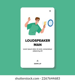 loudspeker man vector. megaphone announce, guy announcement, male scream loudspeker man web flat cartoon illustration