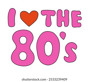 I love the 80s. Retro Pink Lettering. Vector Flat illustration.