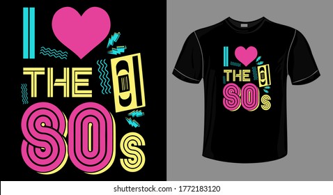 I LOVE THE 80'S T-SHIRT DESIGN VECTOR