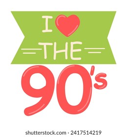 I love the 90s. Inscription. Minimalistic style. Vector illustration