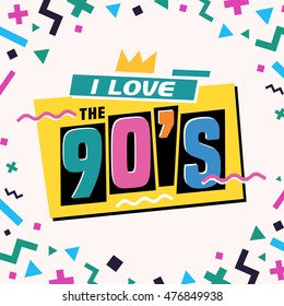 I love the 90's! The 90's style label. Vector illustration.