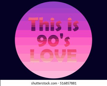 I love the 90's. The 90's style label. Vector illustration.