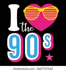 I Love The 90's Throwback To The Retro 80s Vintage T-shirt Design, Retro 1980s Illustration, Vintage Retro Saying Typography Design