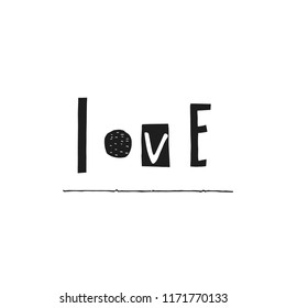 Love abstract black and white quote lettering. Calligraphy inspiration graphic design typography element. Hand written postcard Cute simple vector sign grunge scandinavian nordic style Textile print
