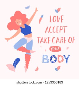 Love, accept, take care of your body card, poster. Beautiful dancing woman vector flat illustration.