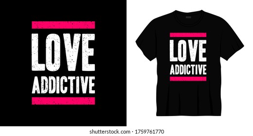 love addictive typography t-shirt design