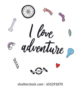 I love adventure. Lettering calligraphy phrase isolated on white background. Brush ink typography for photo overlays, t-shirt print, poster design. Hand made script with illustration of travel symbols