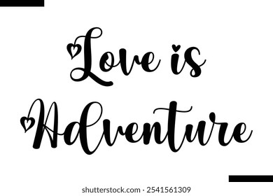 Love is adventure Stylish Typography Text On White Background