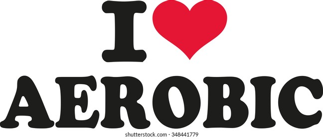 I love Aerobic