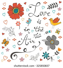 Love is in the air. Beautiful concept floral card. Illustration in vector format with hand written words