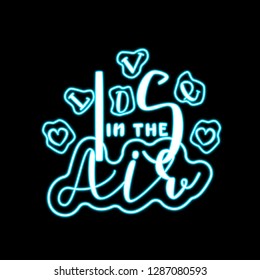 Love is in the Air - Blue Neon Light Hand Drawn Lettering on Black Background. Vector Illustration Quote. Handwritten Inscription Phrase for Valentine Day Greeting Card Design, Celebration.