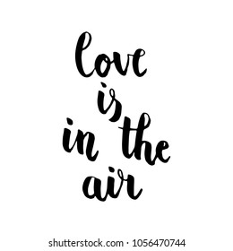 "Love is in the air" Brush Hand Lettering Black Isolated on White Background