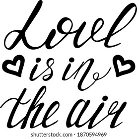 Love is in the air. Calligraphic lettering, grunge style.