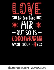 Love is in the air but so is coronavirus wash your hand's valentine SVG T-shirt Design svg